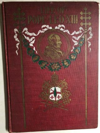 The Life Of His Holiness Pope Leo Xiii By Richard Clarke (1903) P.  W.  Ziegler Hc