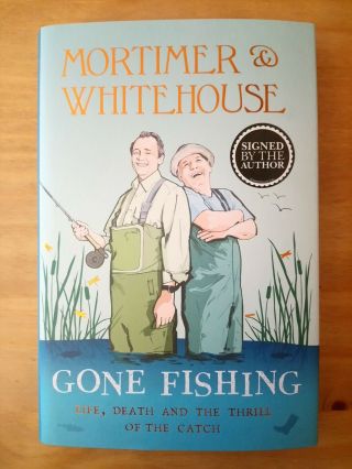 Signed Limited First Edition Of Gone Fishing By Mortimer And Whitehouse 1st 1/1