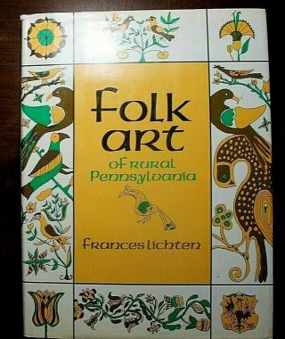Folk Art Of Rural Pennsylvania By Frances Lichten - 1946 Lg Hc/dj - 1st Edition