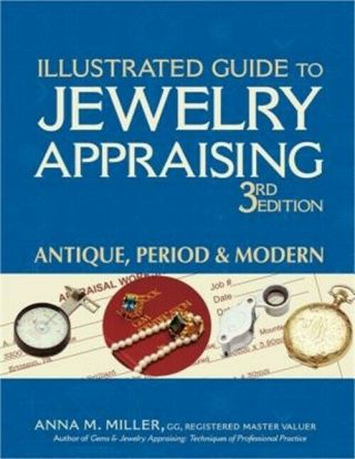 Illustrated Guide To Jewelry Appraising (3rd Edition) : Antique,  Period & Modern