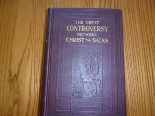 The Great Controversy Between Christ And Satan,  By Ellen G.  White,  1930