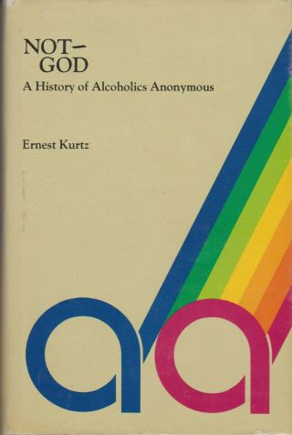 Not God : A History Of Alcoholics Anonymous By Ernest Kurtz (1979,  Hc W/dj) 1st