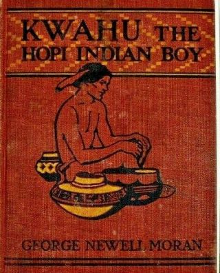 Kwahu The Hopi Indian Boy George Newell Moran 1913 First Edition A4