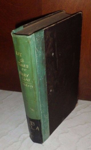 The Life And Times Of Henry Clay 1st Edition 1846 By Calvin Colton Hardcover