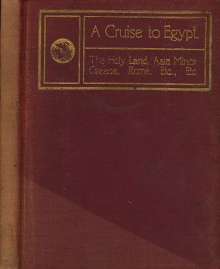Joseph Lee / Cruise To Egypt The Holy Land Asia Minor Greece Rome & Etc 1st 1901