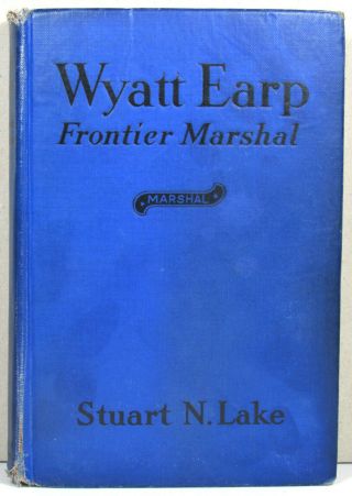 1931 1st Edition,  Later Printing : Wyatt Earp Frontier Marshal By Stuart Lake
