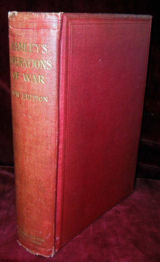 The Operations Of War Explained & Illustrated By Sir Edward Bruce Hamley - 1909