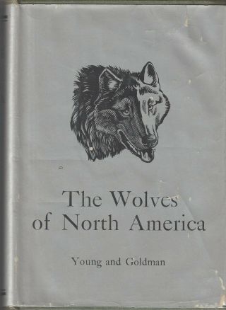The Wolves Of North America By Young And Goldman W/dj Signed By Young 1944 1sted