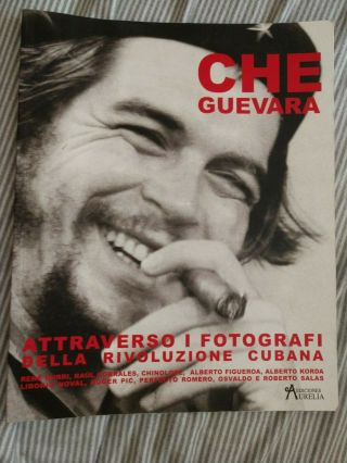 Che Guevara: Attraverso I Fotografi Della Rivoluzione Cubana Photography Book