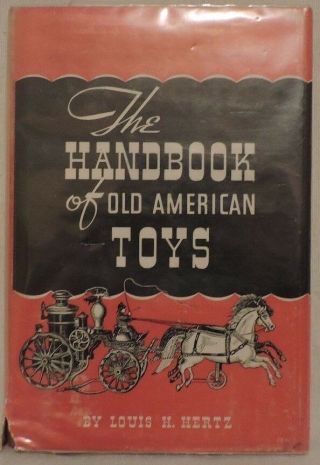 The Handbook Of Old American Toys - First Edition (second Printing) 1947