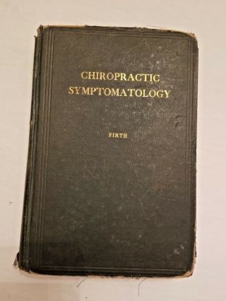 Chiropractic Symptomatology Second Edition James N.  Firth D.  C.  Ph.  C.  1925