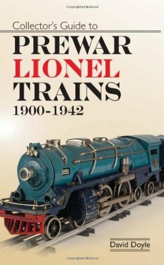 Collectors Guide To Prewar Lionel Trains 1900 - 1942 By Doyle,  David