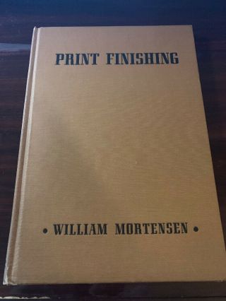 Print Finishing By William Mortensen 1st Edition 5th Printing