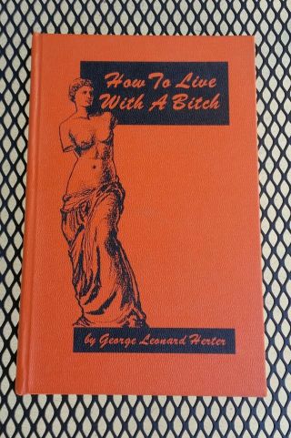 How To Live With A Bitch By George Herter