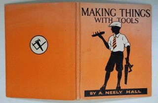 Making Things With Tools.  1928 Boy’s Kids Crafts Book,  Hardcover Ed