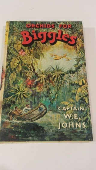 Orchids For Biggles.  Captain W E Johns.  1962