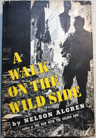 1956 Nelson Algren – “a Walk On The Wild Side” – Hc,  1st Edition,  1st Printing