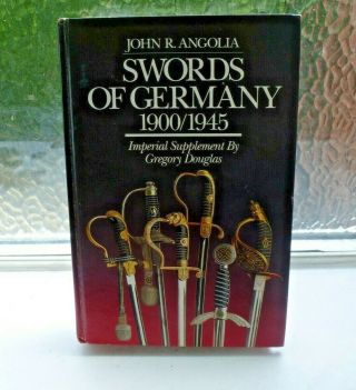 Swords Of Germany 1900/1945 By John R Angolia - Hardback Reference Book