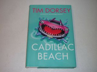 Cadillac Beach - - Signed By Tim Dorsey - - 1st Hardcover