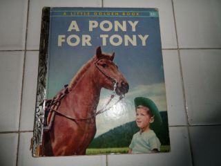 A Pony For Tony,  A Little Golden Book,  1955 (a Ed;vintage Children 