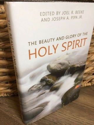 2012,  The Beauty And Glory Of The Holy Spirit,  Edited By Joel R.  Beeke And Pipa