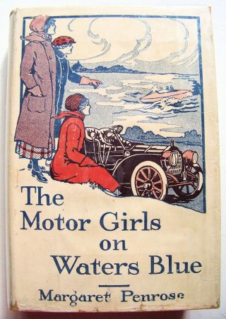 1915 Edition The Motor Girls On Waters Blue By Margaret Penrose W/dj