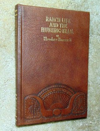 Theodore Roosevelt,  Ranch Life And The Hunting Trail.  Leather.