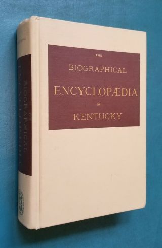 The Biographical Encyclopaedia Of Kentucky Of The Dead And Living Men Nineteenth