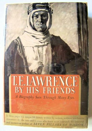 Scarce 1937 1st Edition T.  E.  Lawrence (of Arabia) By His Friends W/dust Jacket