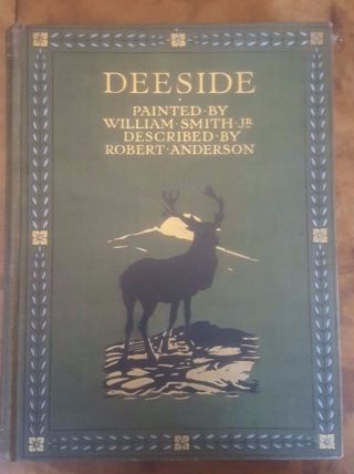 Deeside Painted By William Smith Described By Robert Anderson 1911 First