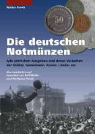Die Deutschen Notmünzen Alle Amtlichen Ausgaben Und Deren Vari.  9783866465480