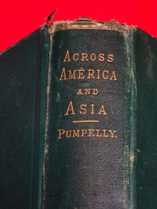 1870 1st.  Across America And Asia /arizona,  Japan,  China / Raphael Pumpelly / Maps