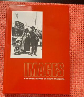 Images,  A Pictorial History Of Italian Americans By Helen Barolini