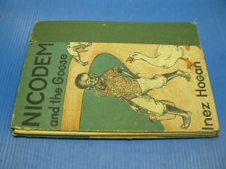 Nicodemus And The Goose By Inez Hogan 1945 Stated 1st Edition Hardcover