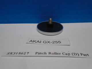 AKAI GX - 255 Reel To Reel Pinch Roller Cap (D) P/N SK318627 4