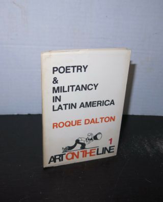 Roque Dalton Poetry And Militancy In Latin America 1981 Curbstone Press