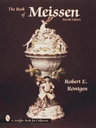The Book Of Meissen (schiffer Book For Collectors) By Rontgen,  Robert E.