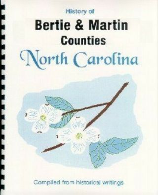 Nc Bertie & Martin County North Carolina History Windsor Williamstonreprint Rp