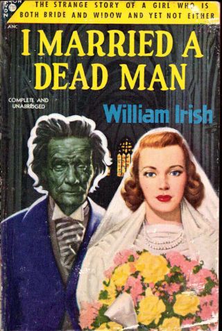 William Irish,  Cornell Woolrich / I Married A Dead Man 1949