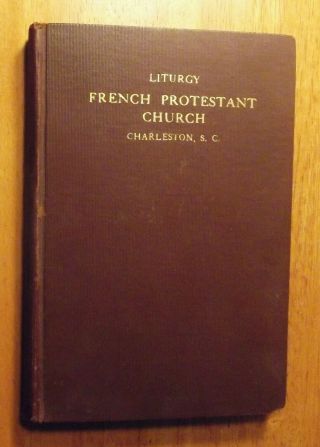 The Liturgy,  The French Protestant Church Of Charleston,  Sc,  1886