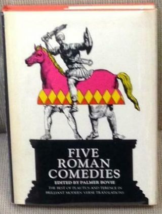 Palmer Bovie / Five Roman Comedies The Best Of Plautus And Terence In 1st 1970