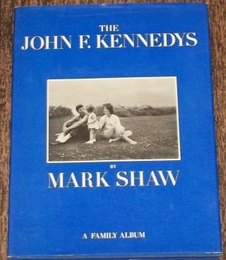 Mark Shaw / The John F Kennedys First Edition 1964