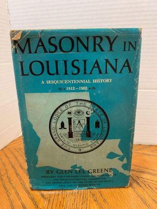 Masonry In Louisiana A Sesquicentennial History 1812 1962 (1st Ed)