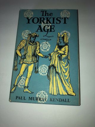 1962 The Yorkist Age (daily Life Wars Of The Roses) By Paul Murray Kendall