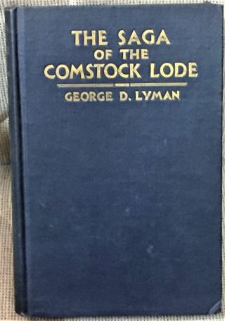 George D Lyman / Saga Of The Comstock Lode Boom Days In Virginia City 1st 1934