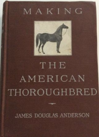 Making The American Thoroughbred Especially In Tennessee - 1800 - 1845 - 1st Ed,  1916