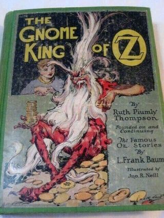 1927 Ruth Plumly Thompson " The Gnome King Of Oz " - Illustrated By John R Neill