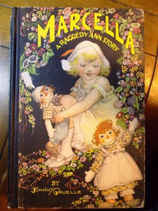Marcella A Raggedy Ann Story 1929,  Plus 6 More Raggedy Ann Books From 1961