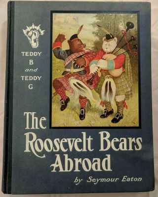 Teddy - B And Teddy - G: The Roosevelt Bears Abroad Seymour Eaton 1908 Culver