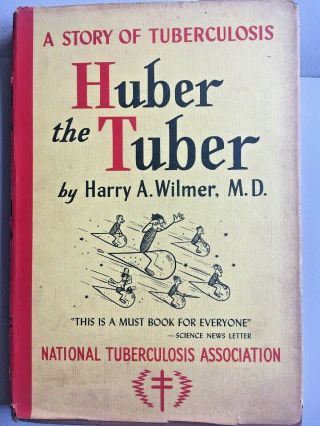 Huber The Tuber,  A Story Of Tuberculosis By Harry A Wilmer Md,  Dust Jacket 1946